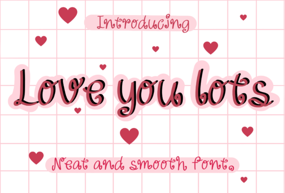 Love You Lots: A Warm Handwritten Font for Campaigns That Connect